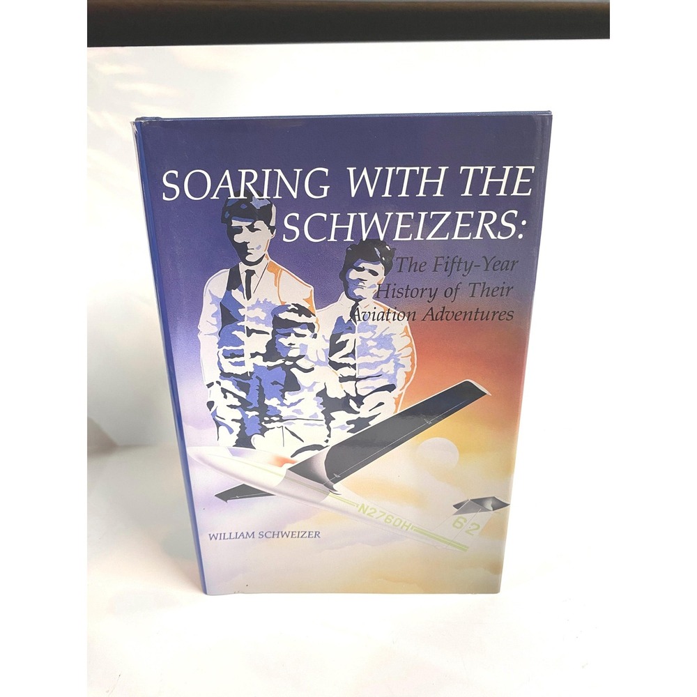 Soaring With the Schweizers Signed William Schweizer Aviation History Hardcover